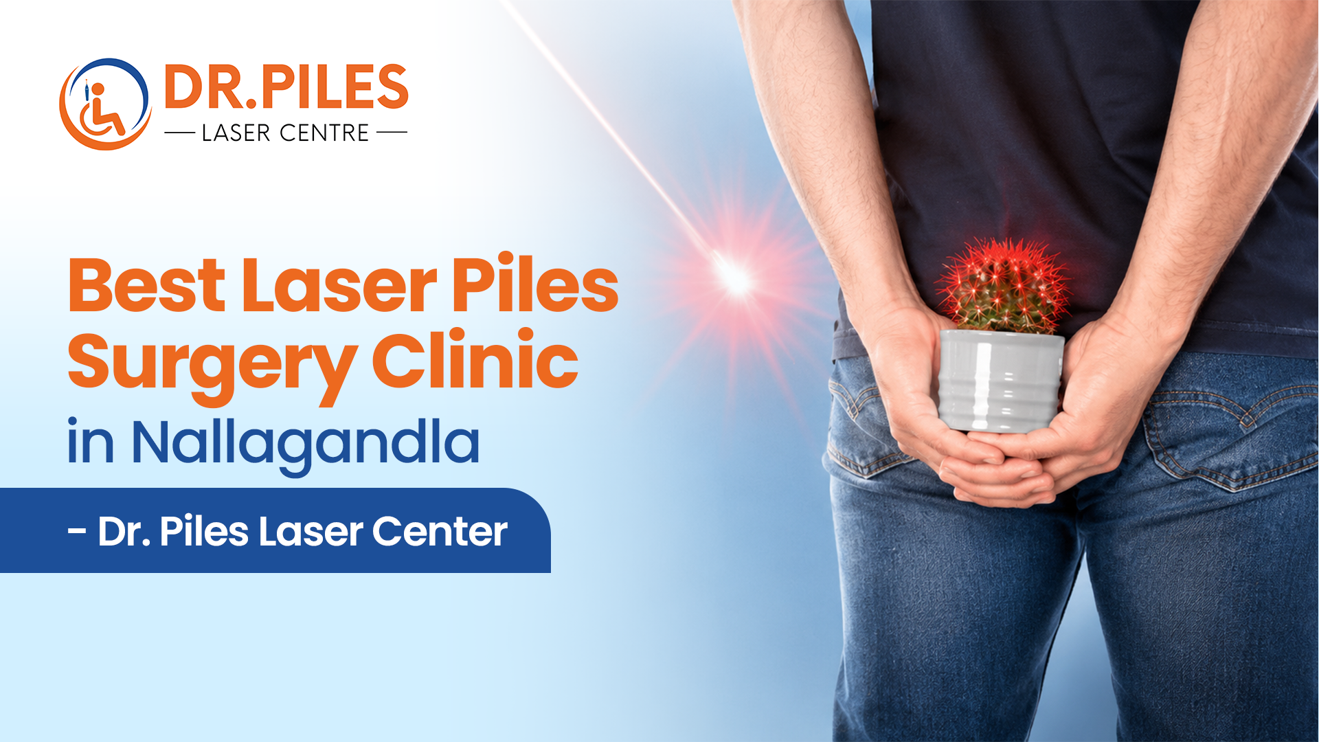 Best Laser Piles Surgery Clinic in Nallagandla – Advanced Laser Treatment at Dr. Piles Laser Center