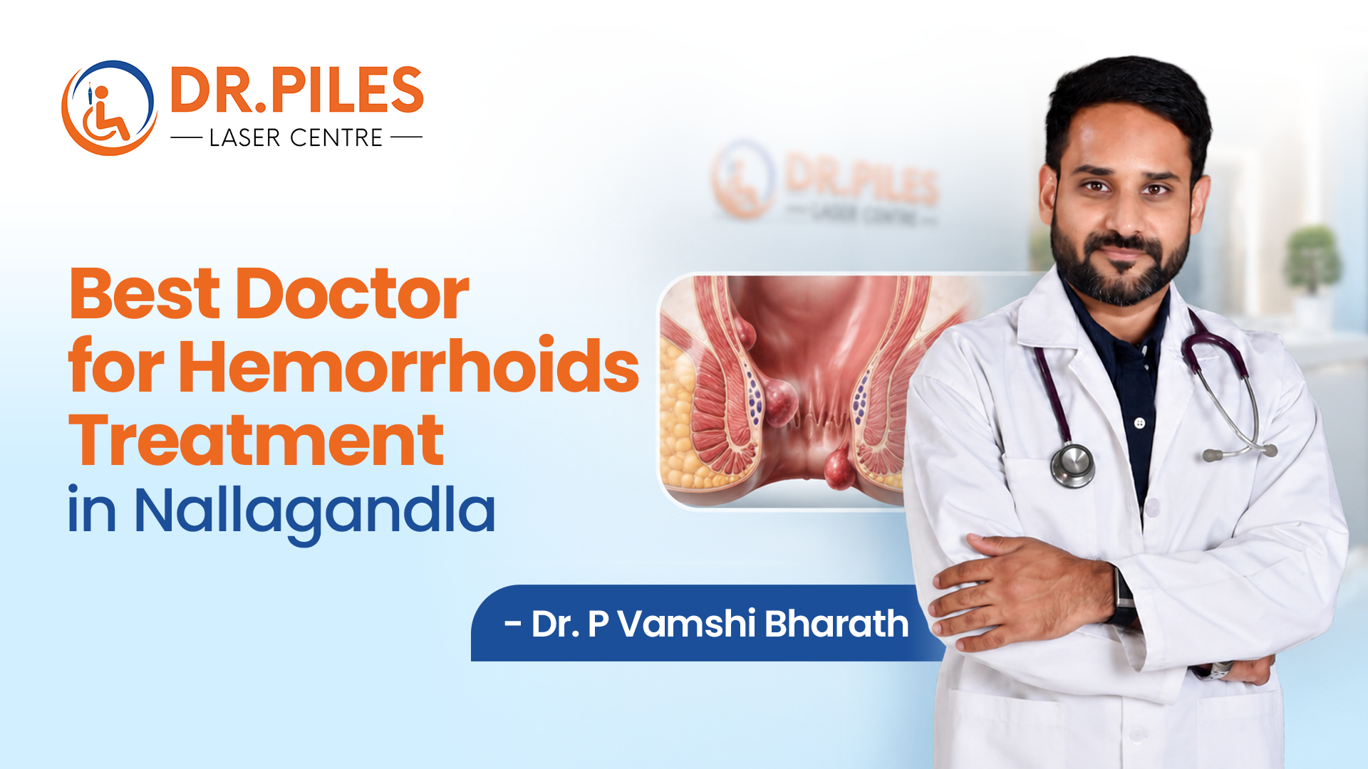 Best Doctor for Hemorrhoids Treatment in Nallagandla – Dr. P Vamshi Bharath
