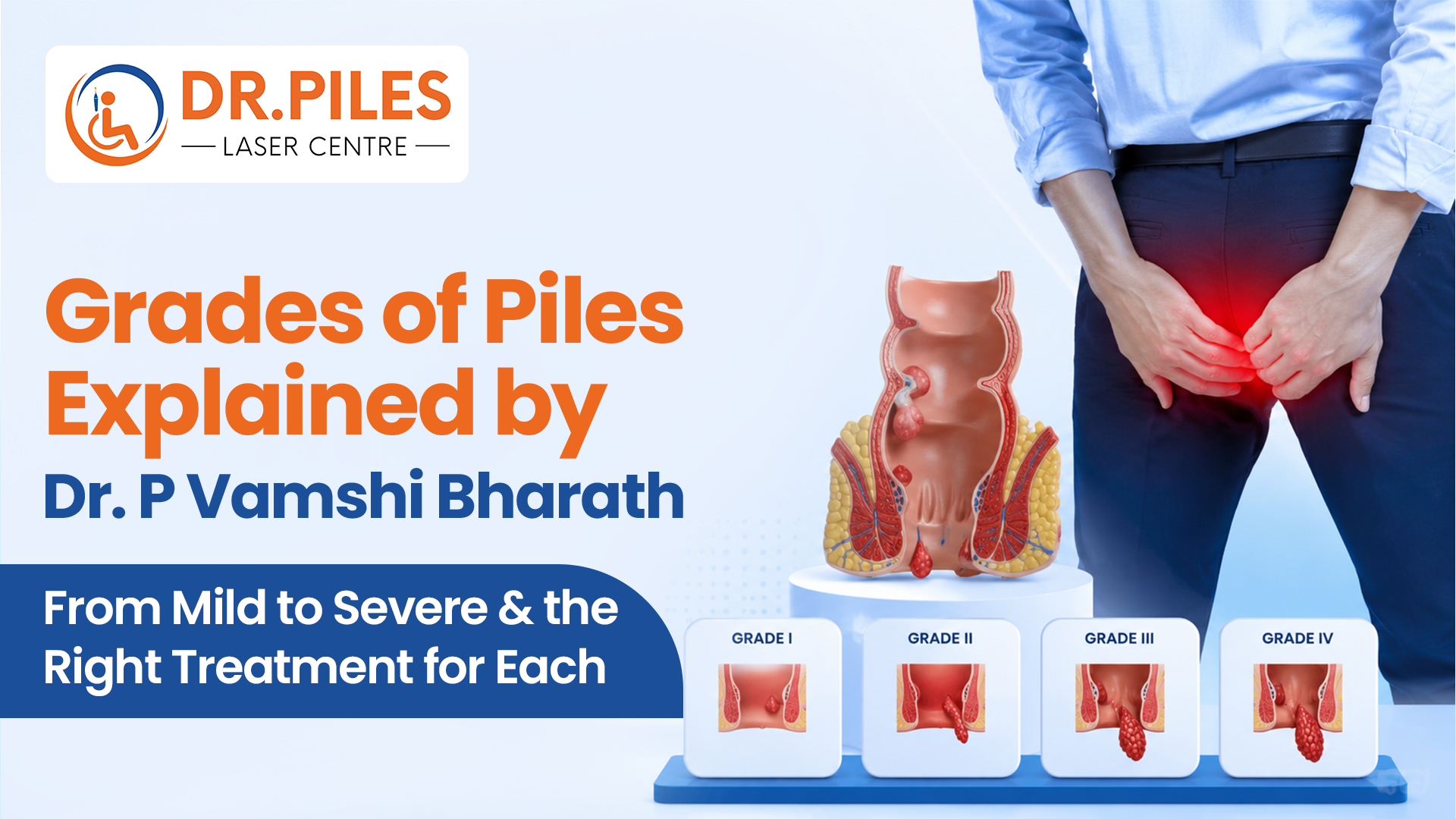Grades of Piles Explained by Dr. P. Vamshi Bharath: From Mild to Severe & the Right Treatment for Each